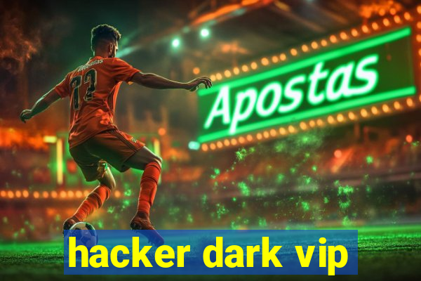 hacker dark vip